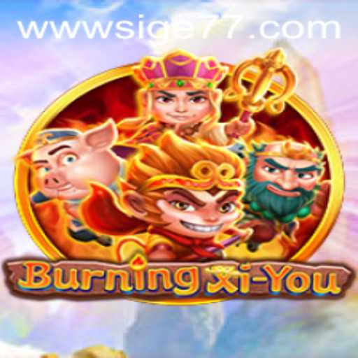 Discover the Intriguing World of BurningXiYou with Sige77