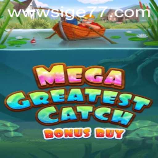 MegaGreatestCatchBonusBuy Game Guide and Insights